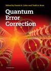 Quantum Error Correction By Daniel A. Lidar (Editor), Todd A. Brun (Editor) Cover Image
