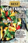 Best Vegetarian Pasta Recipes: Come explore a world of healthy and irresistible vegetarian pasta recipes! Cover Image