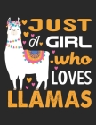 Just a girl who loves llamas: A 101 Page Prayer notebook Guide For Prayer, Praise and Thanks. Made For Men and Women. The Perfect Christian Gift For Cover Image