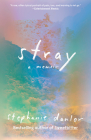 Stray: A Memoir By Stephanie Danler Cover Image