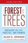The Forest and the Trees: Sociology as Life, Practice, and Promise By Allan Johnson Cover Image