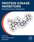 Protein Kinase Inhibitors: From Discovery to Therapeutics By MD Imtaiyaz Hassan (Editor), Saba Noor (Editor) Cover Image