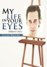 My Life in Your Eyes: Addyson's Story By Ellsie Brooks Cover Image