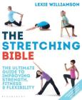 The Stretching Bible: The Ultimate Guide to Improving Fitness and Flexibility By Lexie Williamson Cover Image