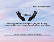 NoNotes Book 1 C Major/A Minor: Chordal Approach to Learning Piano/Keys for Worship By Susan Hall Cover Image