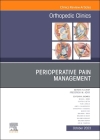 Perioperative Pain Management, an Issue of Orthopedic Clinics: Volume 54-4 (Clinics: Orthopedics #54) By Frederick M. Azar (Editor) Cover Image