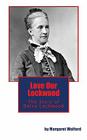 Love Our Lockwood: The Story of Belva Lockwood By Margaret Wolford Cover Image