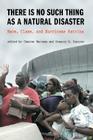 There is No Such Thing as a Natural Disaster: Race, Class, and Hurricane Katrina By Gregory Squires (Editor), Chester Hartman (Editor) Cover Image