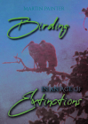 Birding in an Age of Extinctions By Martin Painter Cover Image