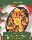150 Pacific Northwest Holiday Event Recipes: Everything You Need in One Pacific Northwest Holiday Event Cookbook! Cover Image