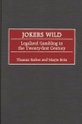 Jokers Wild: Legalized Gambling in the Twenty-First Century Cover Image