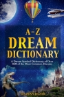 A-Z Dream Dictionary: A Dream Symbol Dictionary of Over 1600 of the Most Common Dreams By Damian Blair Cover Image