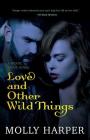 Love and Other Wild Things By Molly Harper Cover Image