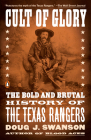 Cult of Glory: The Bold and Brutal History of the Texas Rangers Cover Image