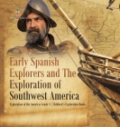 Early Spanish Explorers and The Exploration of Southwest America Exploration of the Americas Grade 3 Children's Exploration Books By Baby Professor Cover Image
