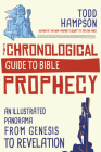 The Chronological Guide to Bible Prophecy: An Illustrated Panorama from Genesis to Revelation By Todd Hampson Cover Image