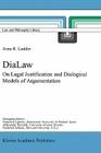 Dialaw: On Legal Justification and Dialogical Models of Argumentation (Law and Philosophy Library #42) Cover Image