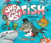 Just Like Us! Fish By Bridget Heos, David Clark (Illustrator) Cover Image