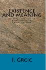 Existence and Meaning: An Introduction to Existentialism By J. Grcic Cover Image