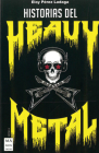 Historias del Heavy Metal: Un recorrido apasionante por las otras historias del heavy metal, casi inverosímiles, pero reales. (Música) By Eloy Pérez Ladaga Cover Image