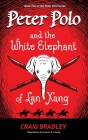 Peter Polo and the White Elephant of Lan Xang By Craig Bradley, Laurie A. Conley (Illustrator) Cover Image