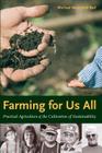 Farming for Us All: Practical Agriculture & the Cultivation of Sustainability (Rural Studies) Cover Image