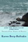 And the Days Go By: Twenty-Five Years of Poetry: (1988-2013) By Karen Ann Berg-Raftakis Cover Image