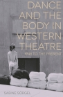 Dance and the Body in Western Theatre: 1948 to the Present Cover Image