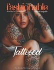 Fashionable Magazine: Tattooed - The Art of Ink: Exploring the Bold Beauty of Tattooed Bodies: The Bold and Artistic World of Tattooed Skin: By Beshoy Shenouda Mahrous Cover Image