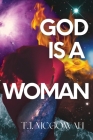 God is a Woman By T. J. McGowan Cover Image