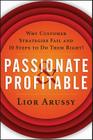 Passionate and Profitable: Why Customer Strategies Fail and Ten Steps to Do Them Right! Cover Image