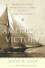 America's Victory: The Heroic Story of a Team of Ordinary Americans -- And How They Won the Greatest Yacht Race Ever By David W. Shaw Cover Image