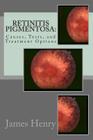 Retinitis Pigmentosa: Causes, Tests, and Treatment Options By Jeremy Norville MD (Editor), James Henry Ma Cover Image
