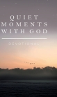 Quiet Moments with God: Devotional By Honor Books Cover Image