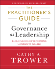 The Practitioner's Guide to Governance as Leadership: Building High-Performing Nonprofit Boards By Cathy A. Trower Cover Image