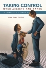 Taking Control over Anxiety and Panic: A Therapeutic Approach By Lisa Best Cover Image