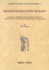Mesopotamian Witchcraft: Towards a History and Understanding of Babylonian Witchcraft Beliefs and Literature (Ancient Magic and Divination #5) Cover Image