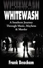 Whitewash: A Southern Journey Through Music, Mayhem and Murder Cover Image