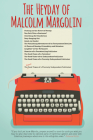 The Heyday of Malcolm Margolin: The Damn Good Times of a Fiercely Independent Publisher By Kim Bancroft Cover Image