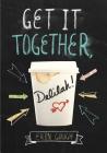 Get It Together, Delilah!: (Young Adult Novels for Teens, Books about Female Friendship, Funny Books) Cover Image