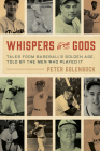 Whispers of the Gods: Tales from Baseball's Golden Age, Told by the Men Who Played It Cover Image