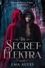 The Secret of Elektra By Ema Alves Cover Image