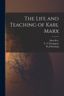 The Life and Teaching of Karl Marx By Max Beer, T. C. Partington (Created by), H. J. Stenning (Created by) Cover Image