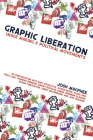 Graphic Liberation: Image Making and Political Movements By Josh MacPhee, Avram Finkelstein (Interviewee), Alison Alder (Interviewee) Cover Image