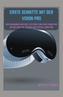 Erste Schritte Mit Der Vision Pro: Der Wahnsinnig Einfache Leitfaden Zum Verständnis Und Zur Nutzung Von Visionos Und Spacial Computing Cover Image