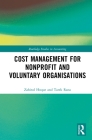 Cost Management for Nonprofit and Voluntary Organisations (Routledge Studies in Accounting) By Zahirul Hoque, Tarek Rana Cover Image
