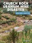 Church Rock Uranium Mine Disaster By Julie Knutson Cover Image