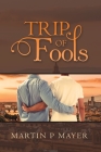 Trip of Fools By Martin P. Mayer Cover Image