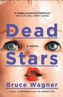 Dead Stars: A Novel By Bruce Wagner Cover Image