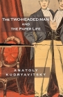The Two-Headed Man and the Paper Life By Anatoly Kudryavitsky Cover Image